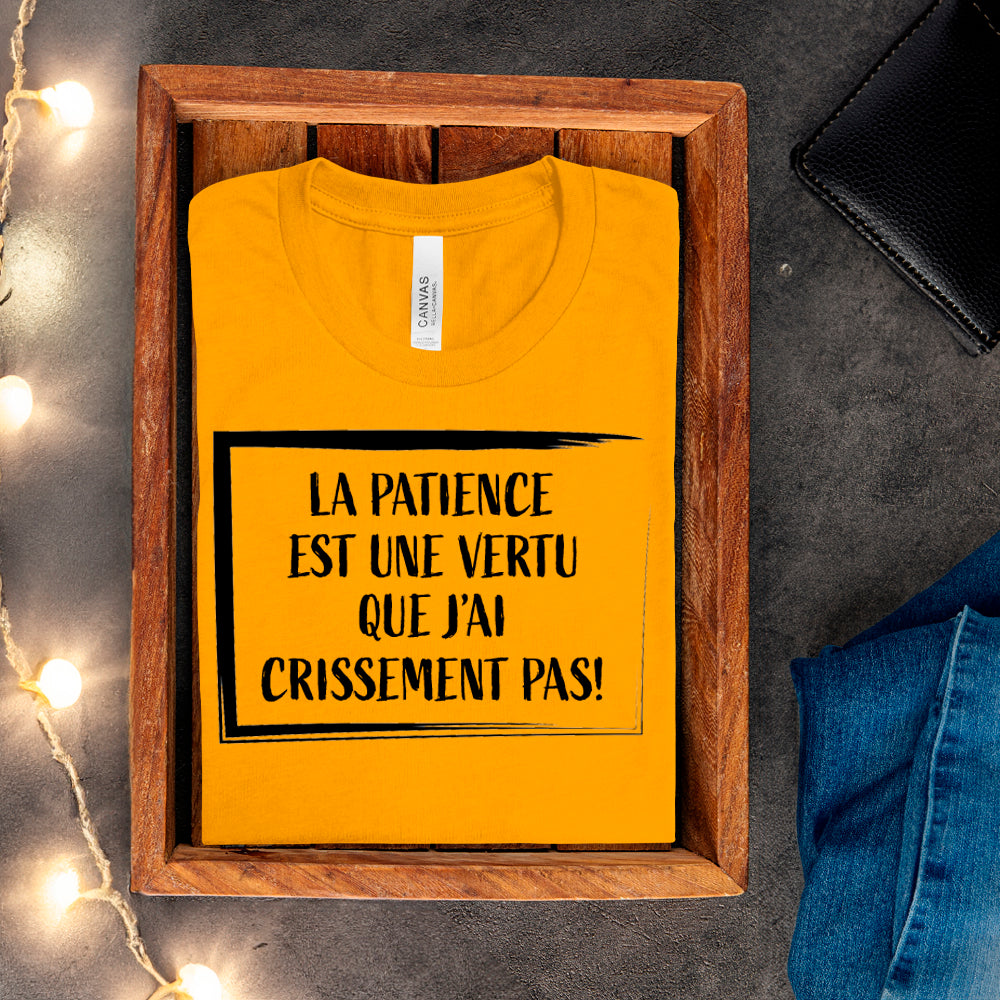 T-shirt - La patience est une vertu que j'ai crissement pas