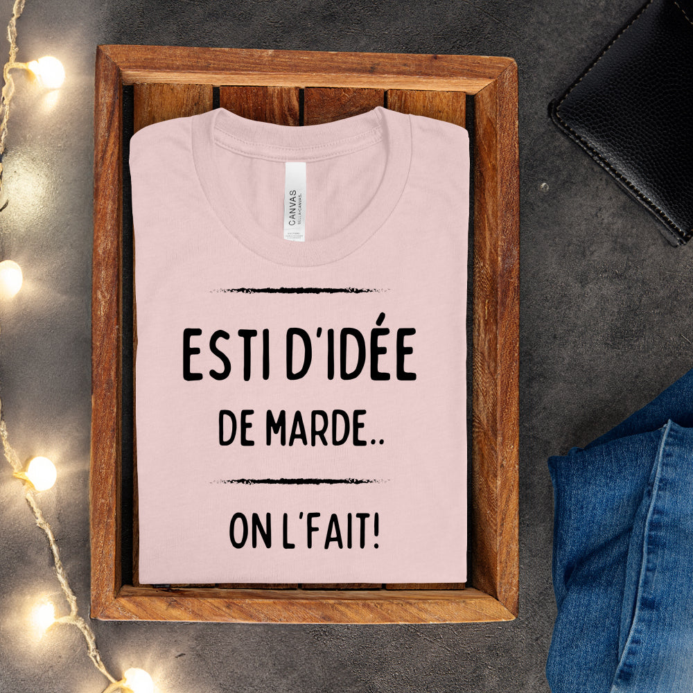 T-shirt - Esti d'idée de marde, on l'fait
