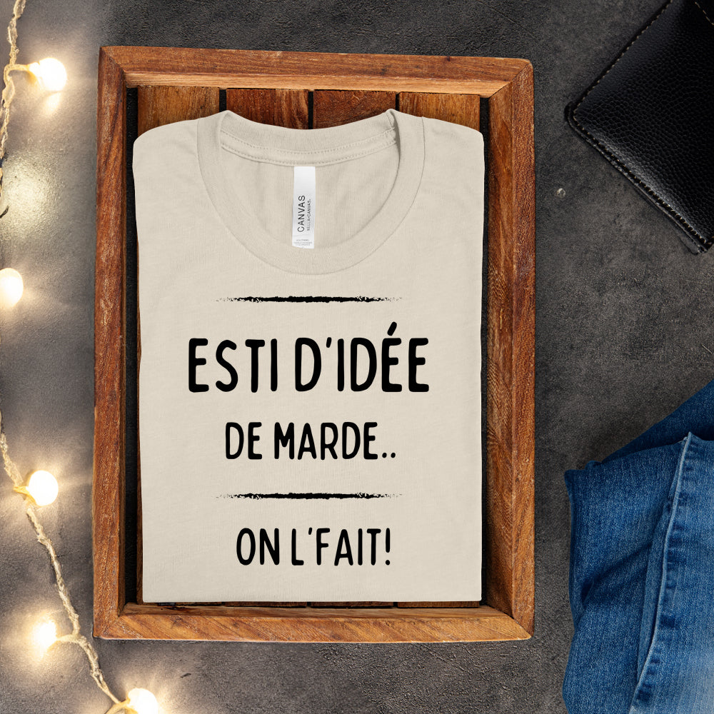 T-shirt - Esti d'idée de marde, on l'fait