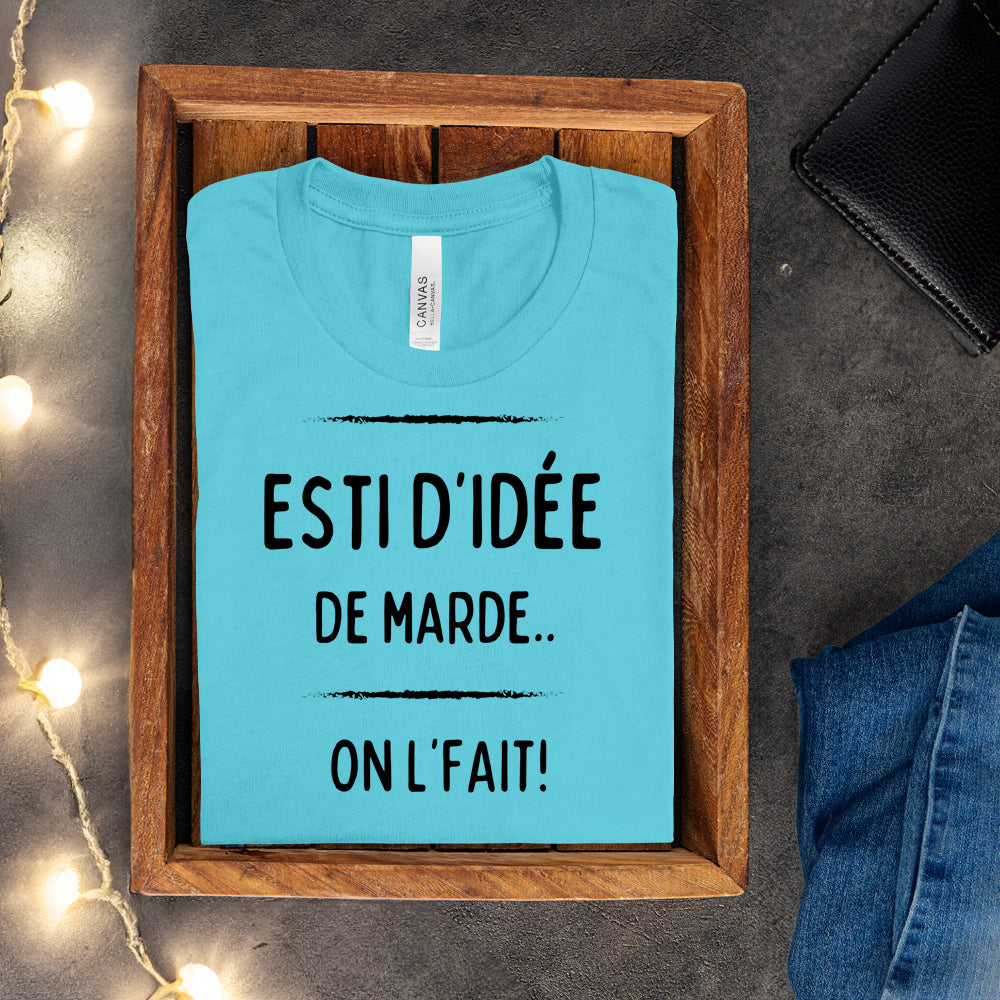 T-shirt - Esti d'idée de marde, on l'fait