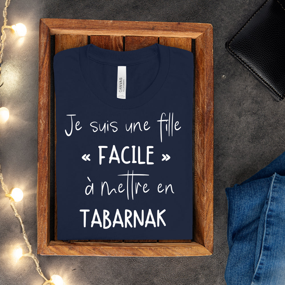T-shirt - Je suis une fille facile à mettre en tabarnak