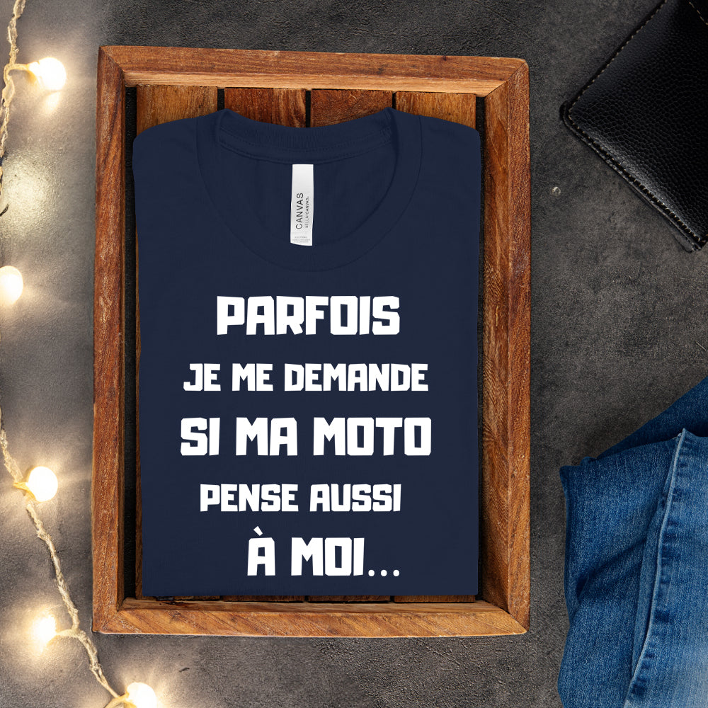 T-shirt - Parfois je me demande si ma moto pense aussi à moi