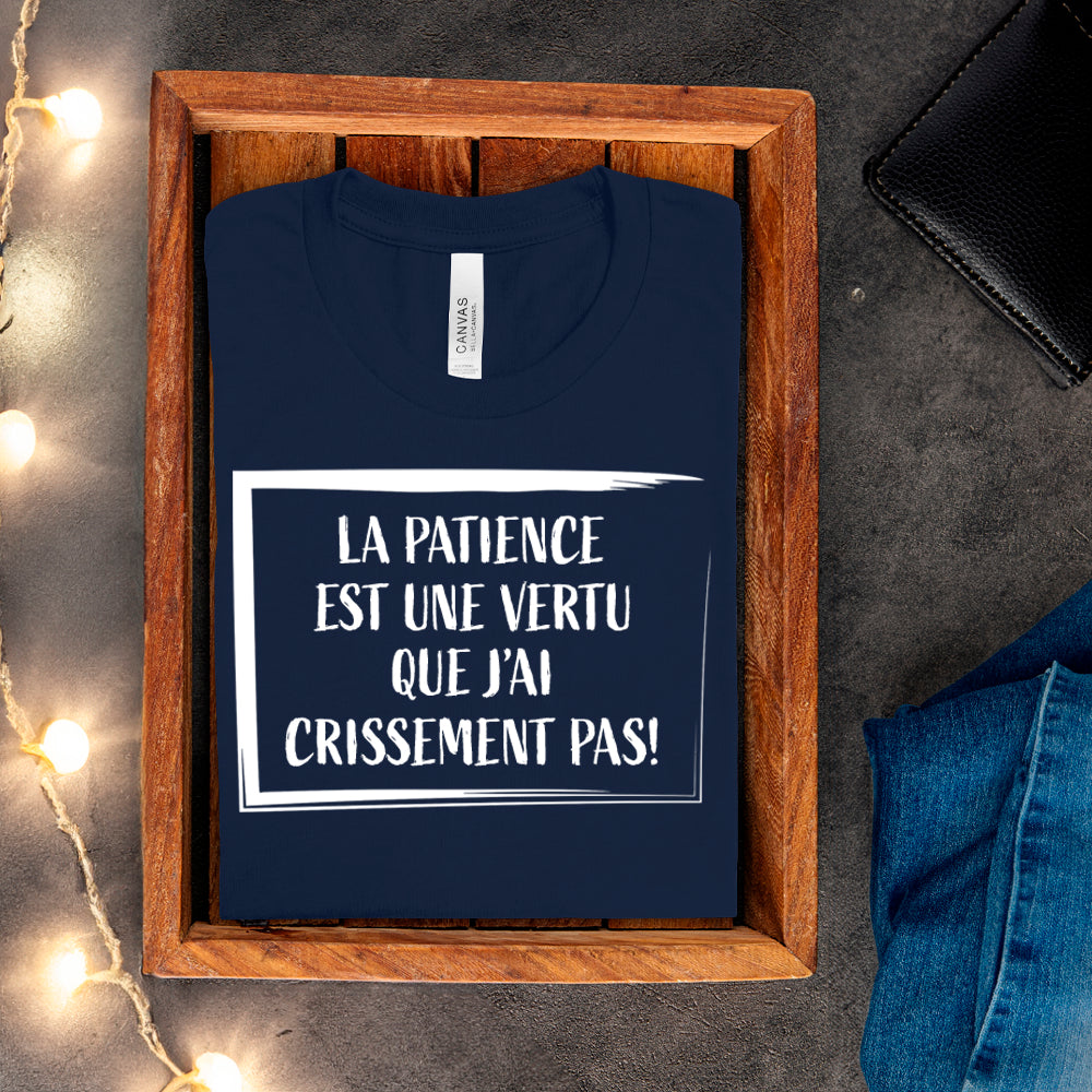 T-shirt - La patience est une vertu que j'ai crissement pas
