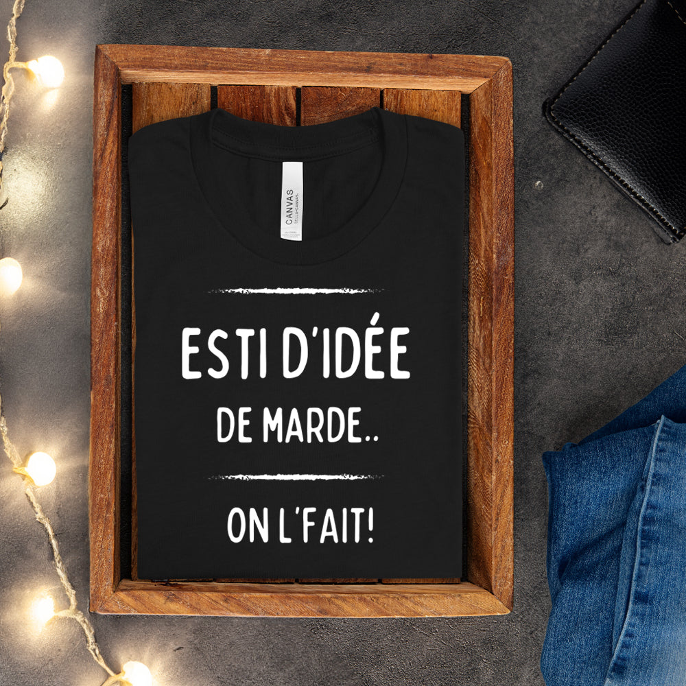 T-shirt - Esti d'idée de marde, on l'fait