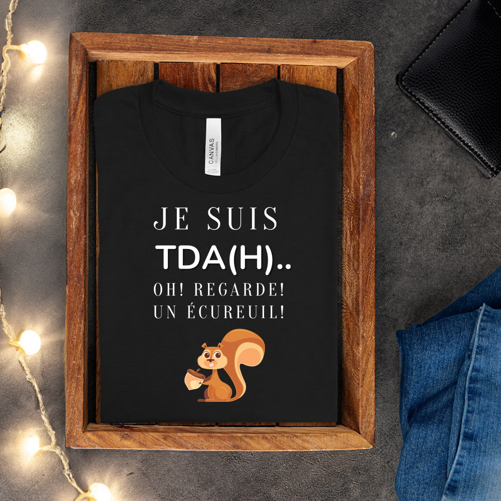 T-shirt - Je suis TDAH.. Oh regarde un écureuil