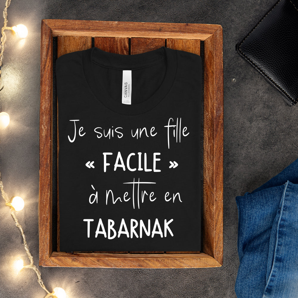 T-shirt - Je suis une fille facile à mettre en tabarnak