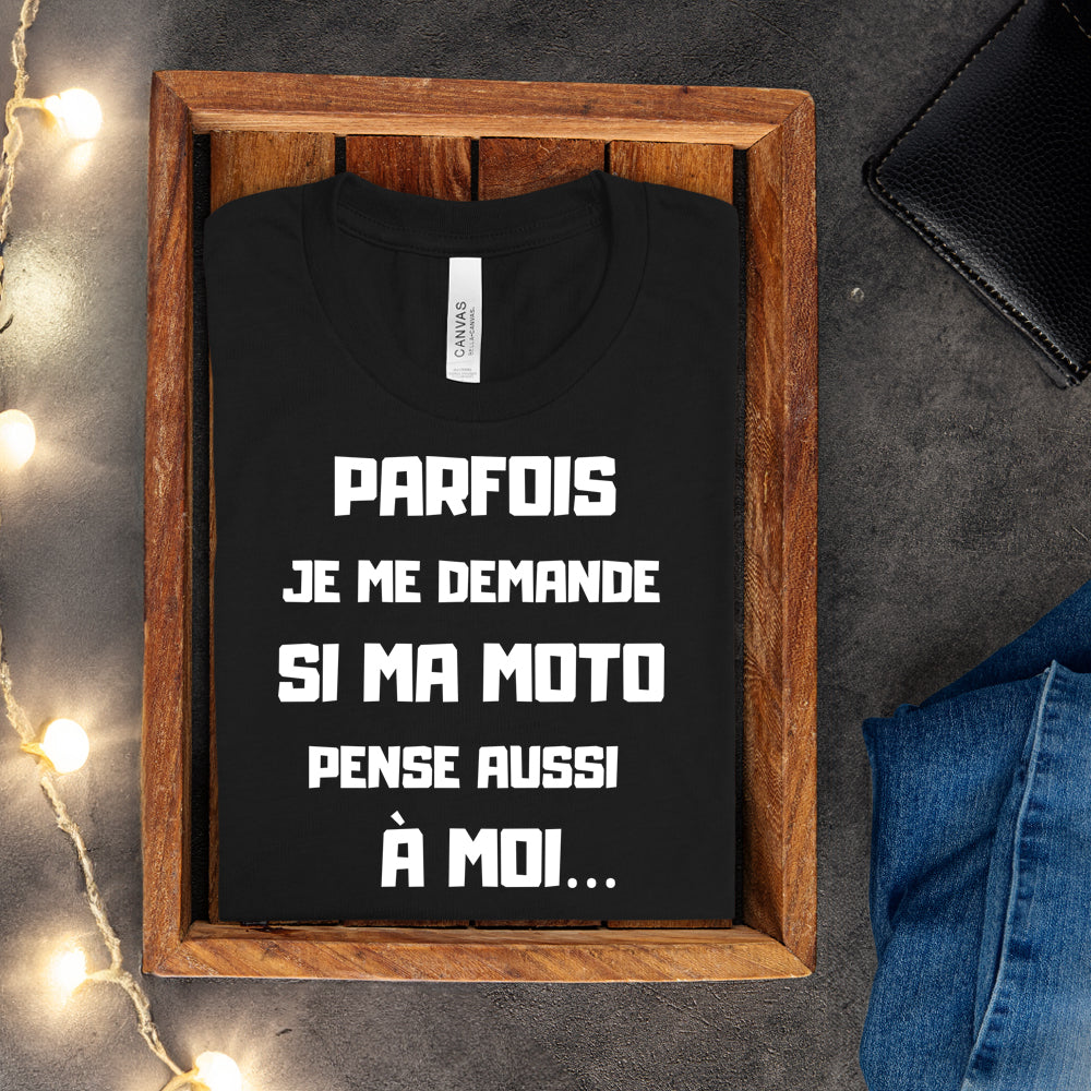 T-shirt - Parfois je me demande si ma moto pense aussi à moi