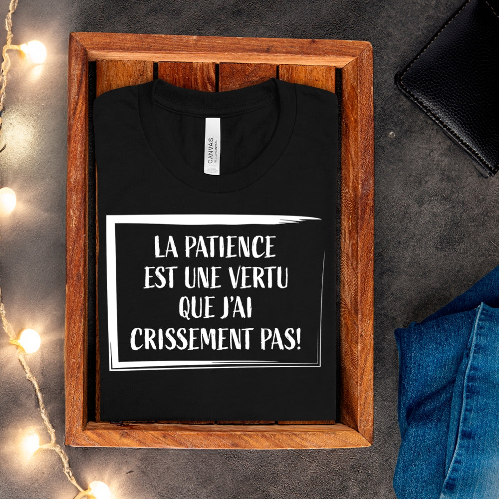 T-shirt - La patience est une vertu que j'ai crissement pas