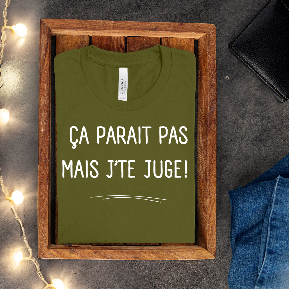 T-shirt - Ça parait pas mais j'te juge