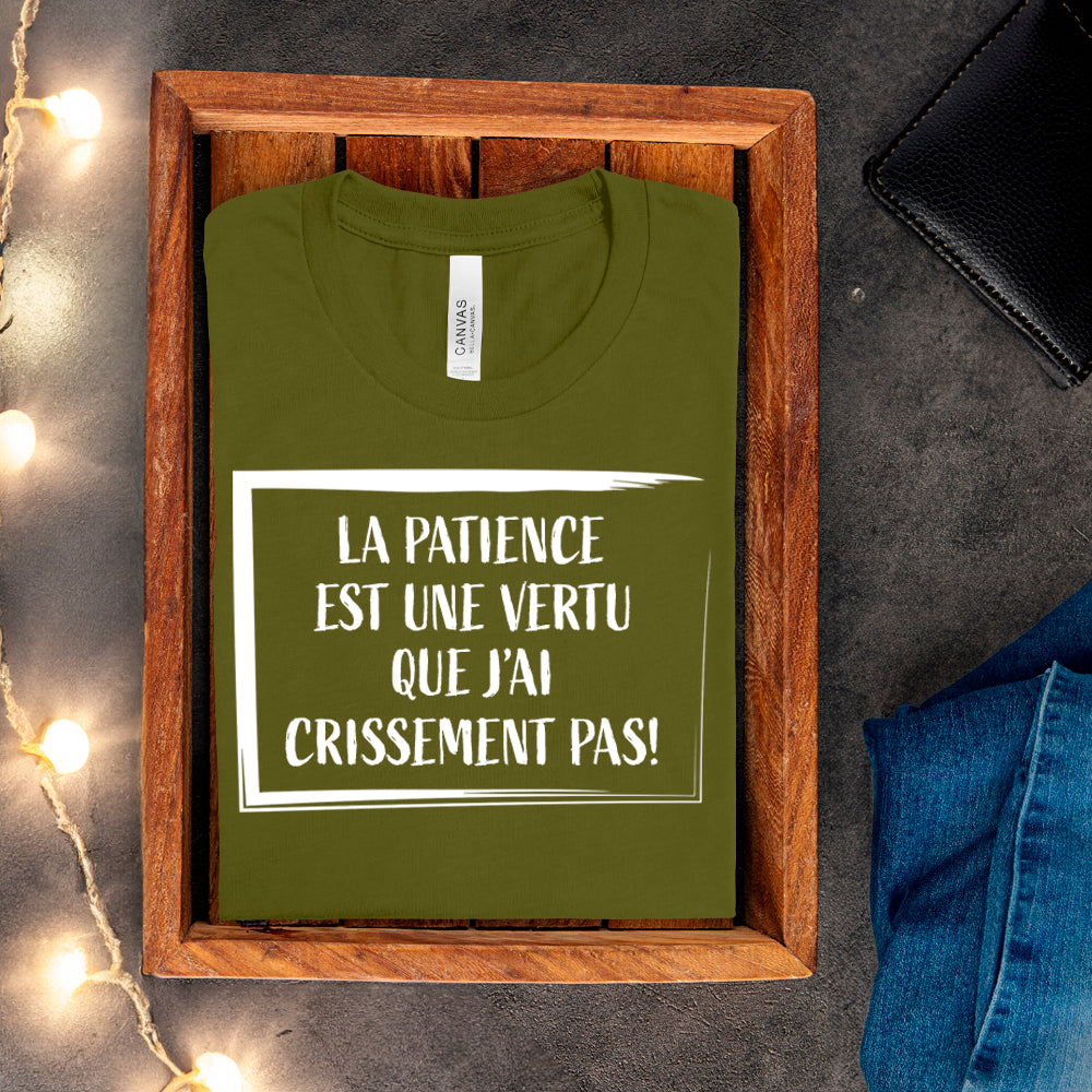 T-shirt - La patience est une vertu que j'ai crissement pas