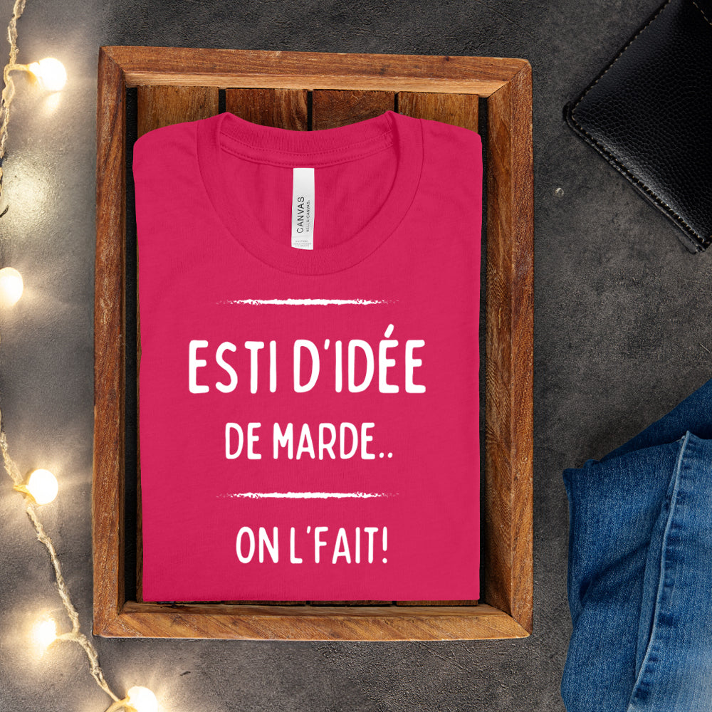 T-shirt - Esti d'idée de marde, on l'fait