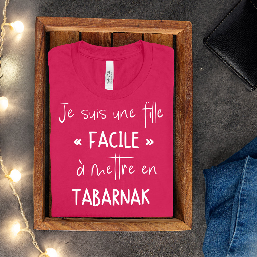 T-shirt - Je suis une fille facile à mettre en tabarnak