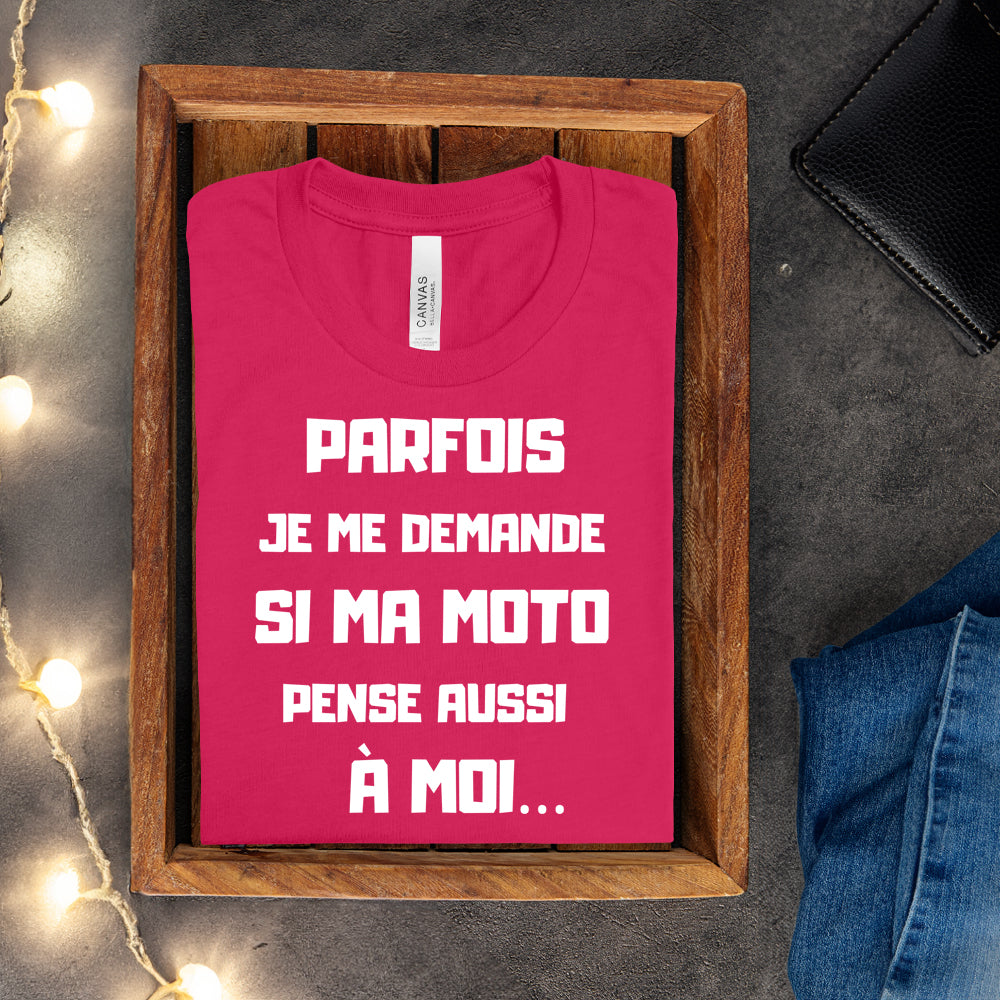 T-shirt - Parfois je me demande si ma moto pense aussi à moi