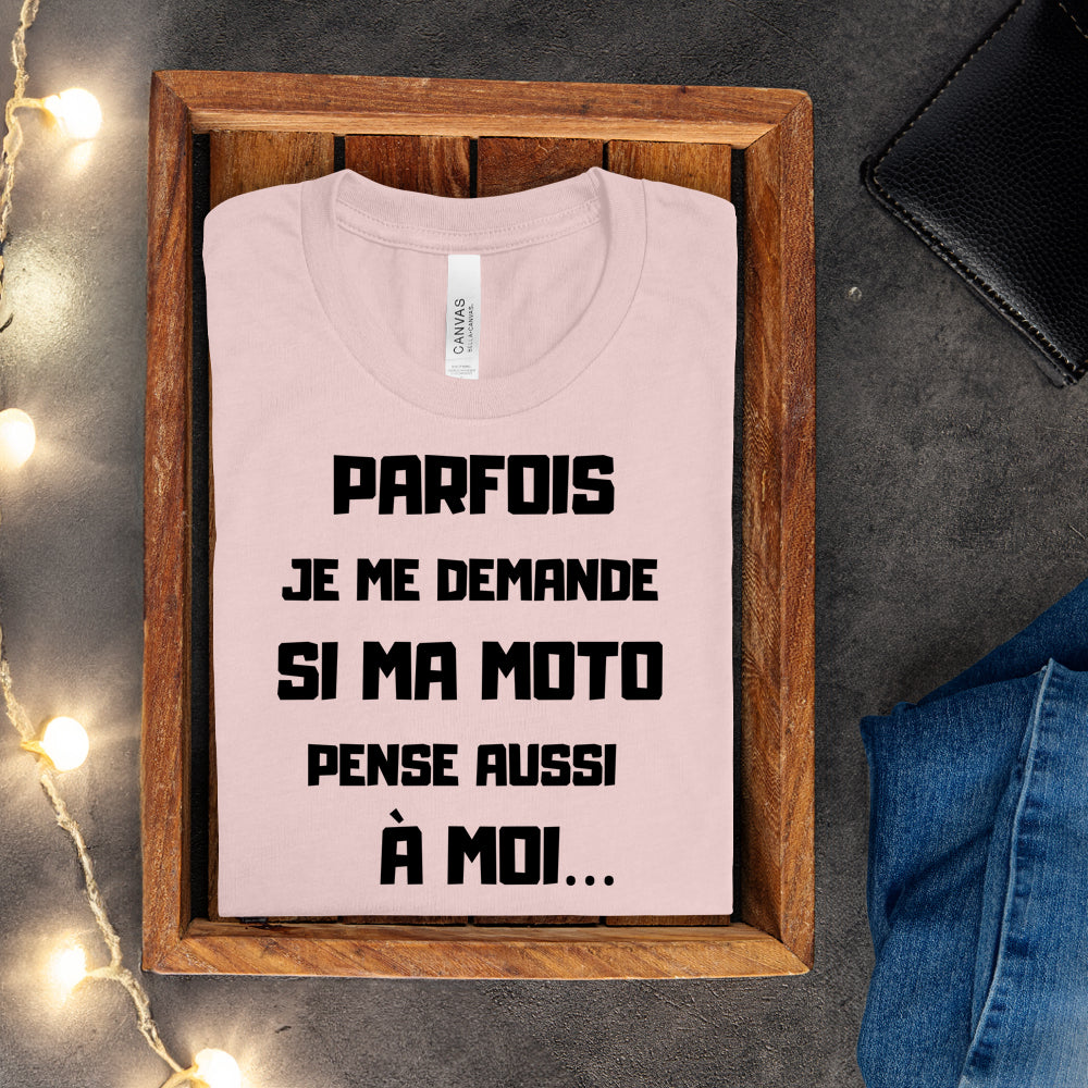 T-shirt - Parfois je me demande si ma moto pense aussi à moi