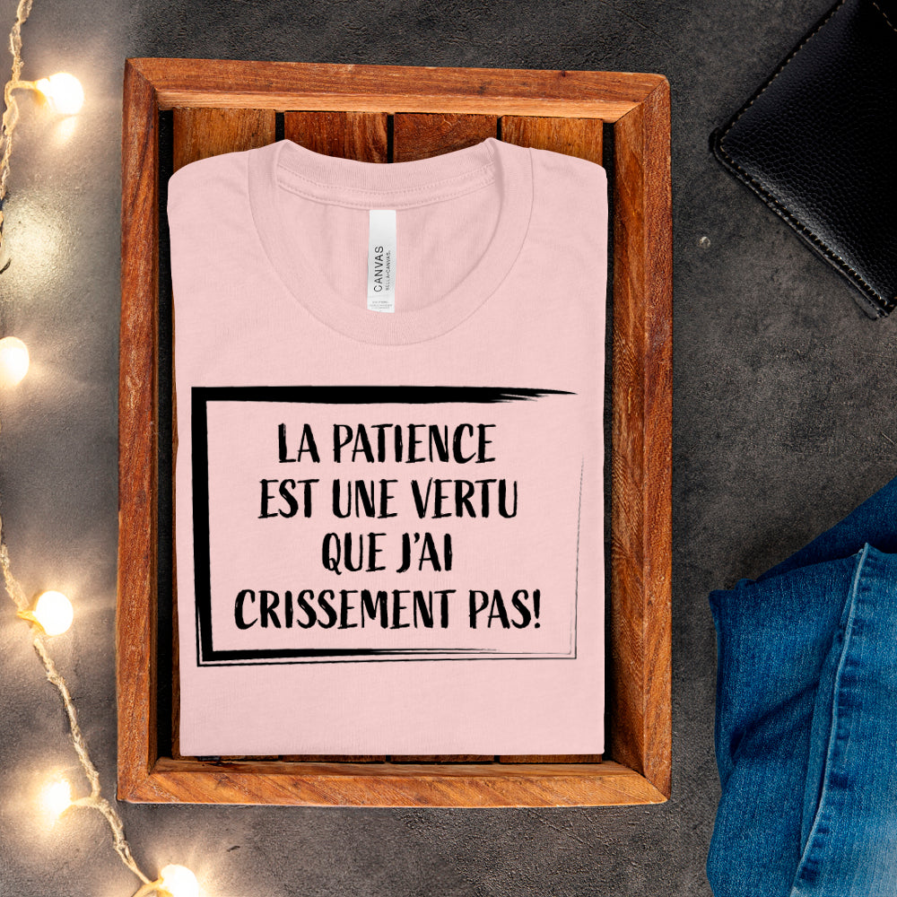 T-shirt - La patience est une vertu que j'ai crissement pas