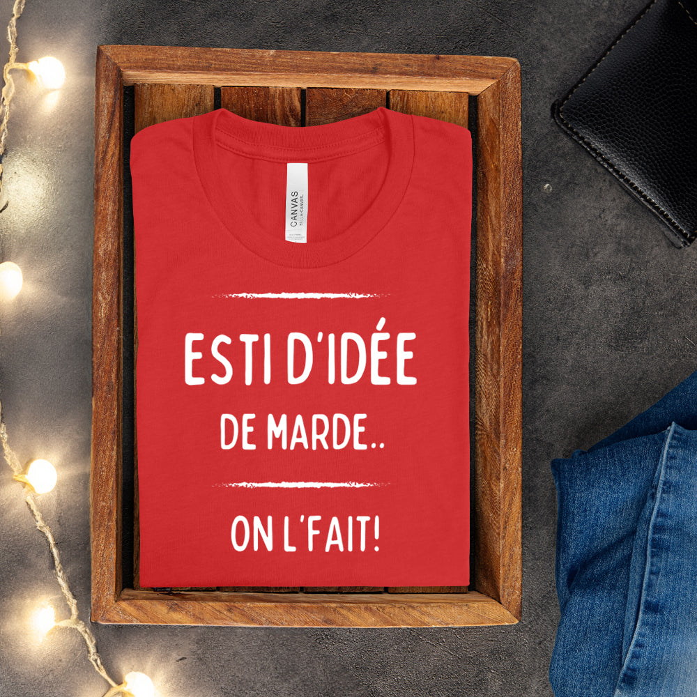 T-shirt - Esti d'idée de marde, on l'fait