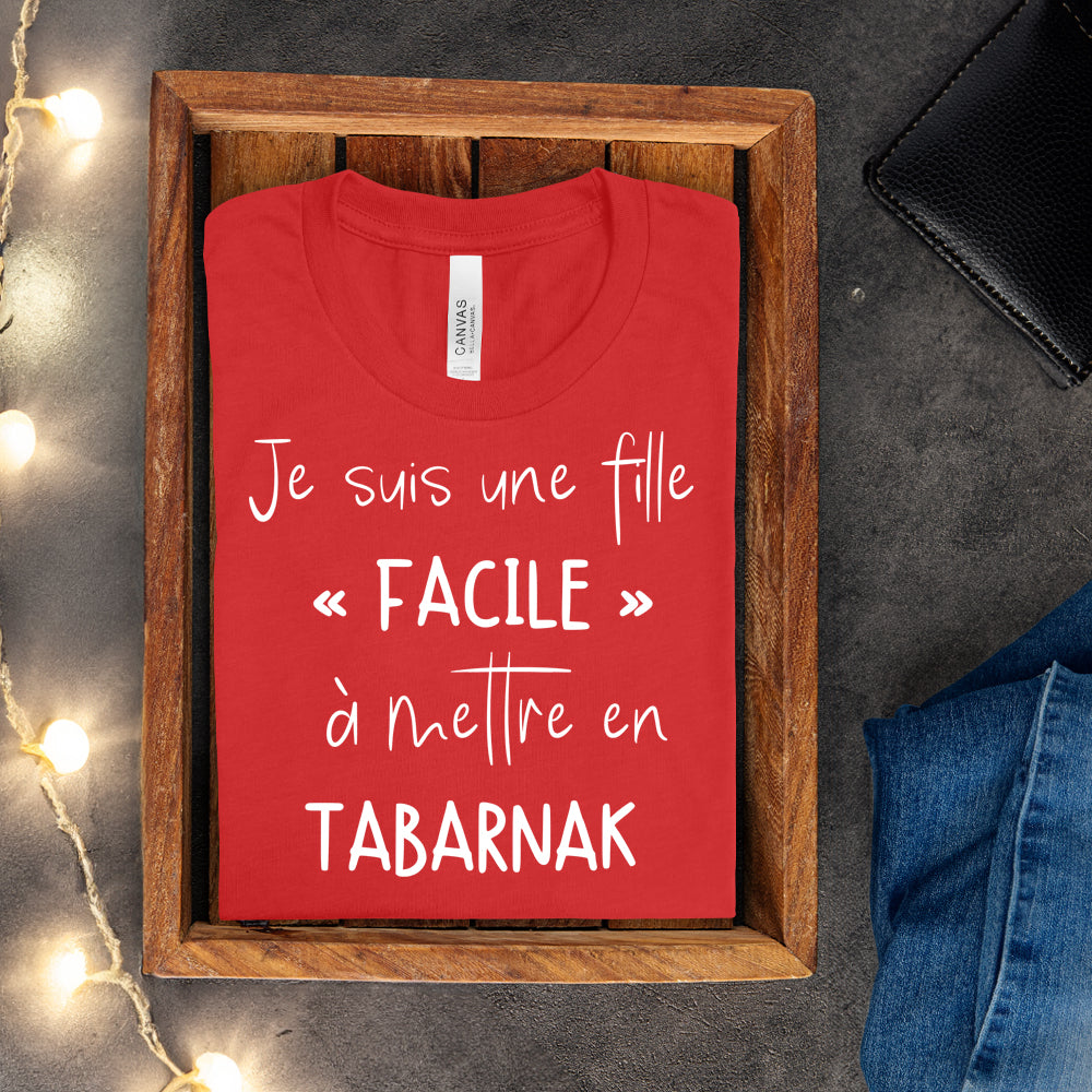 T-shirt - Je suis une fille facile à mettre en tabarnak