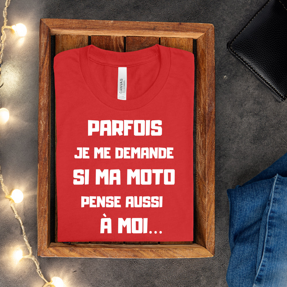 T-shirt - Parfois je me demande si ma moto pense aussi à moi