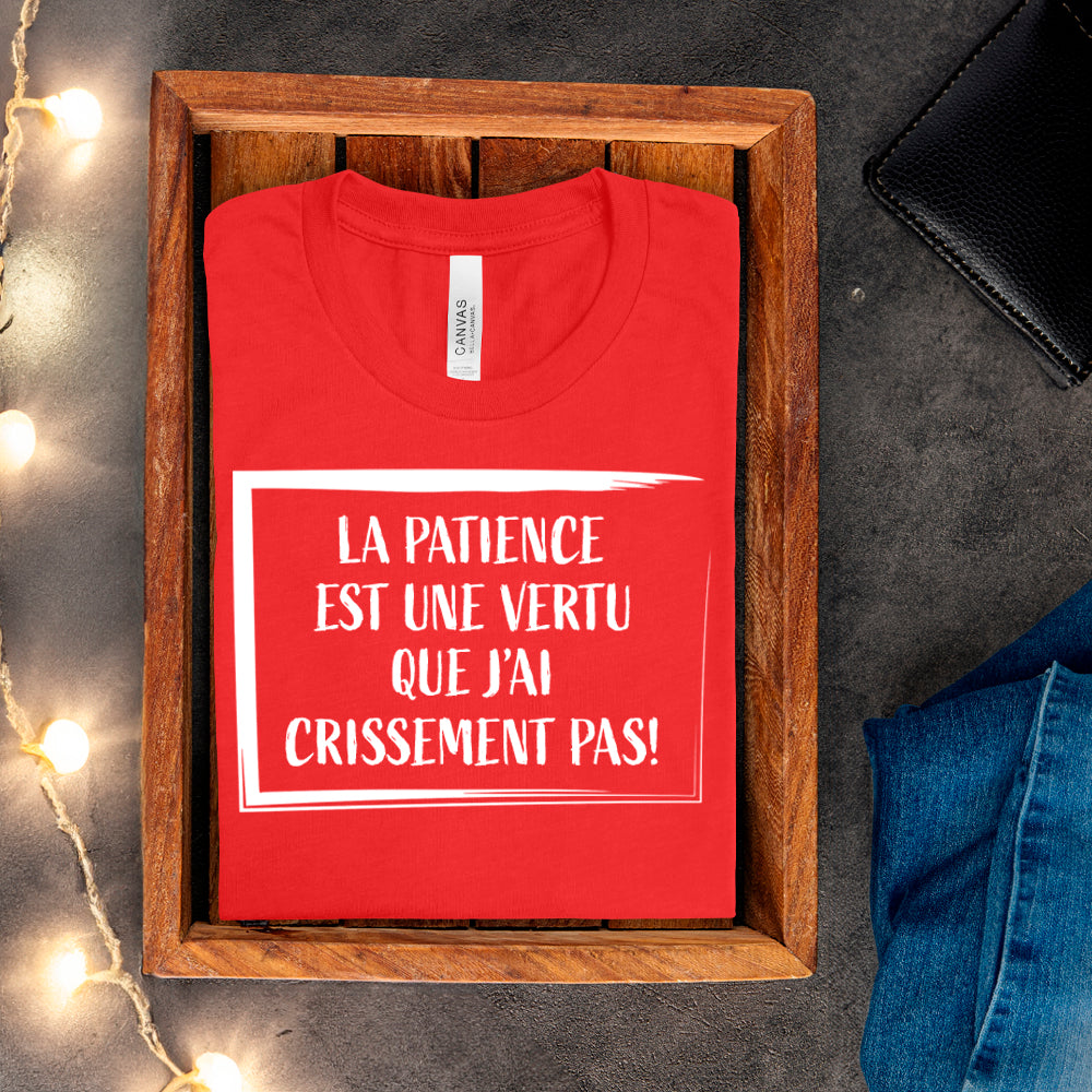 T-shirt - La patience est une vertu que j'ai crissement pas