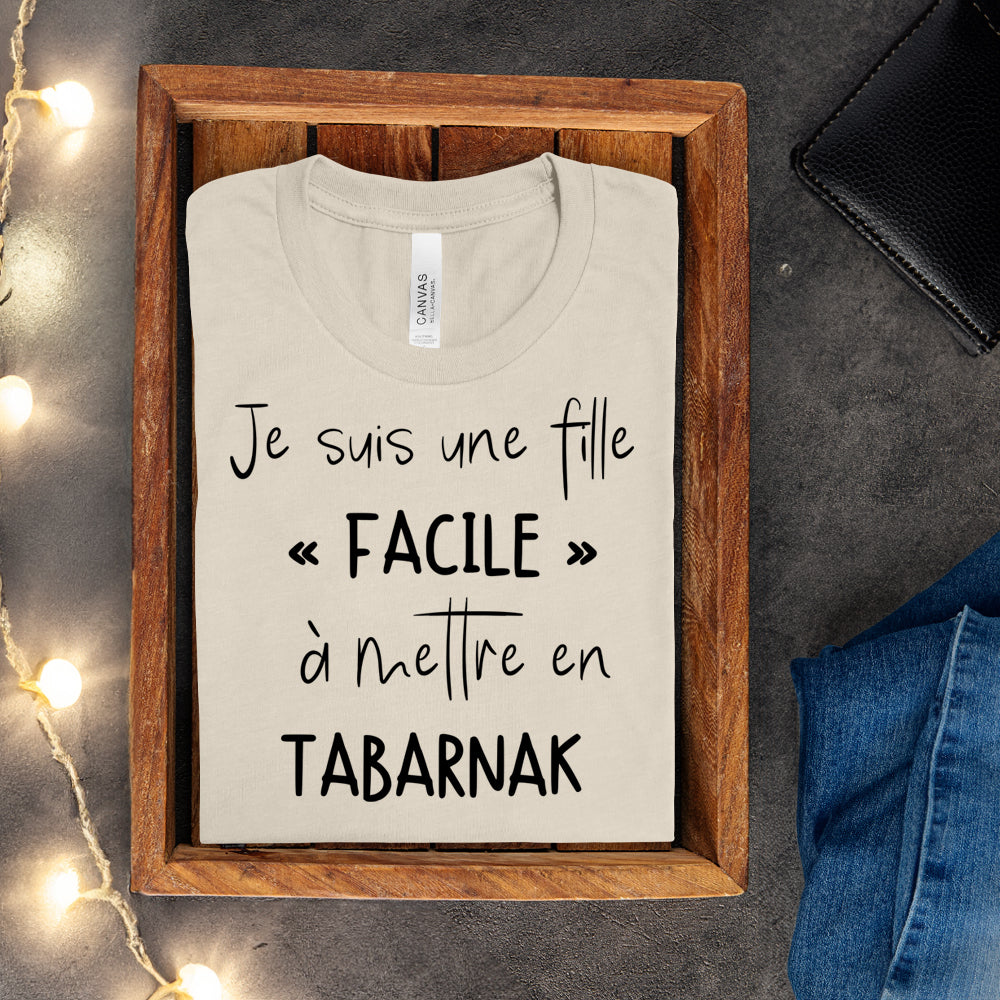 T-shirt - Je suis une fille facile à mettre en tabarnak