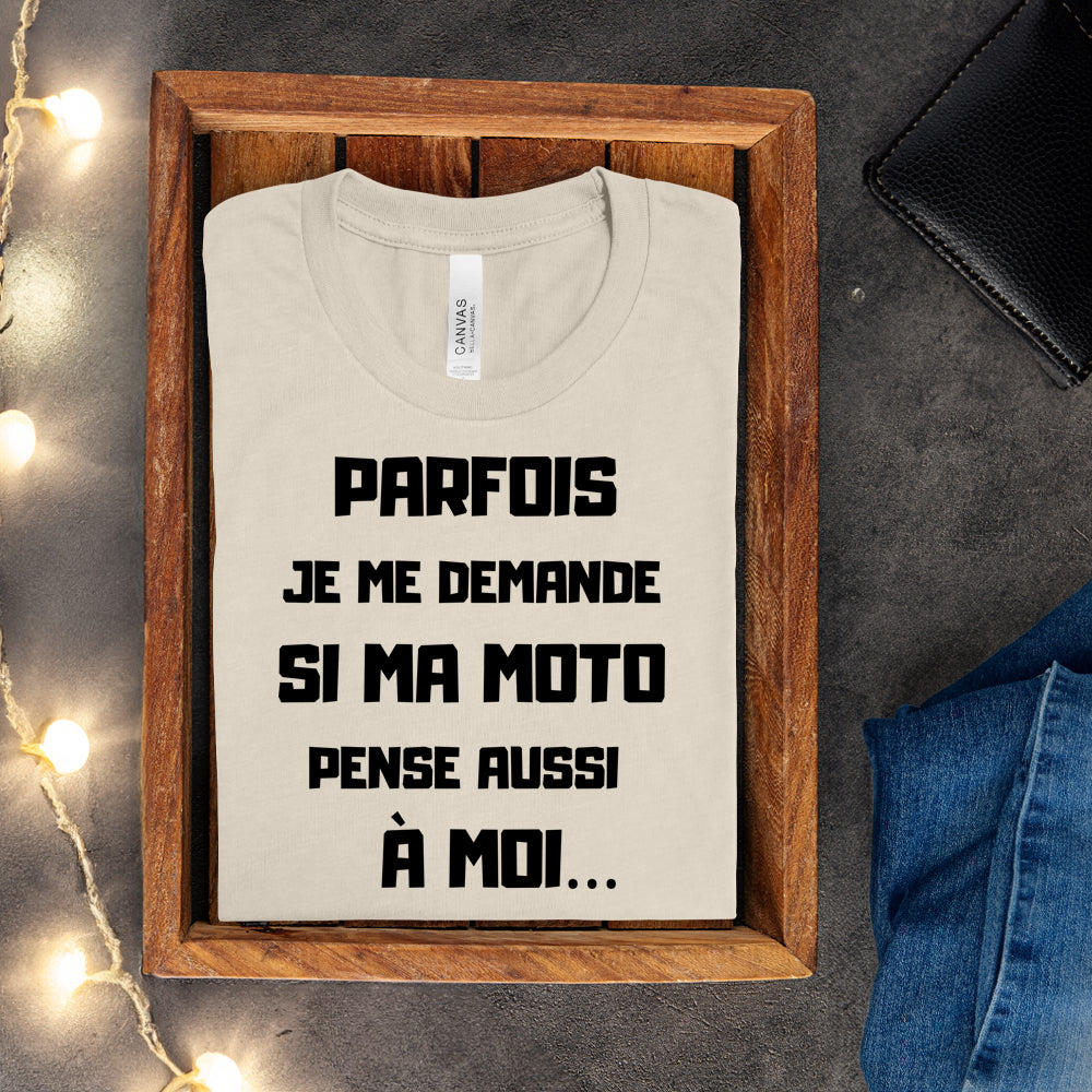 T-shirt - Parfois je me demande si ma moto pense aussi à moi
