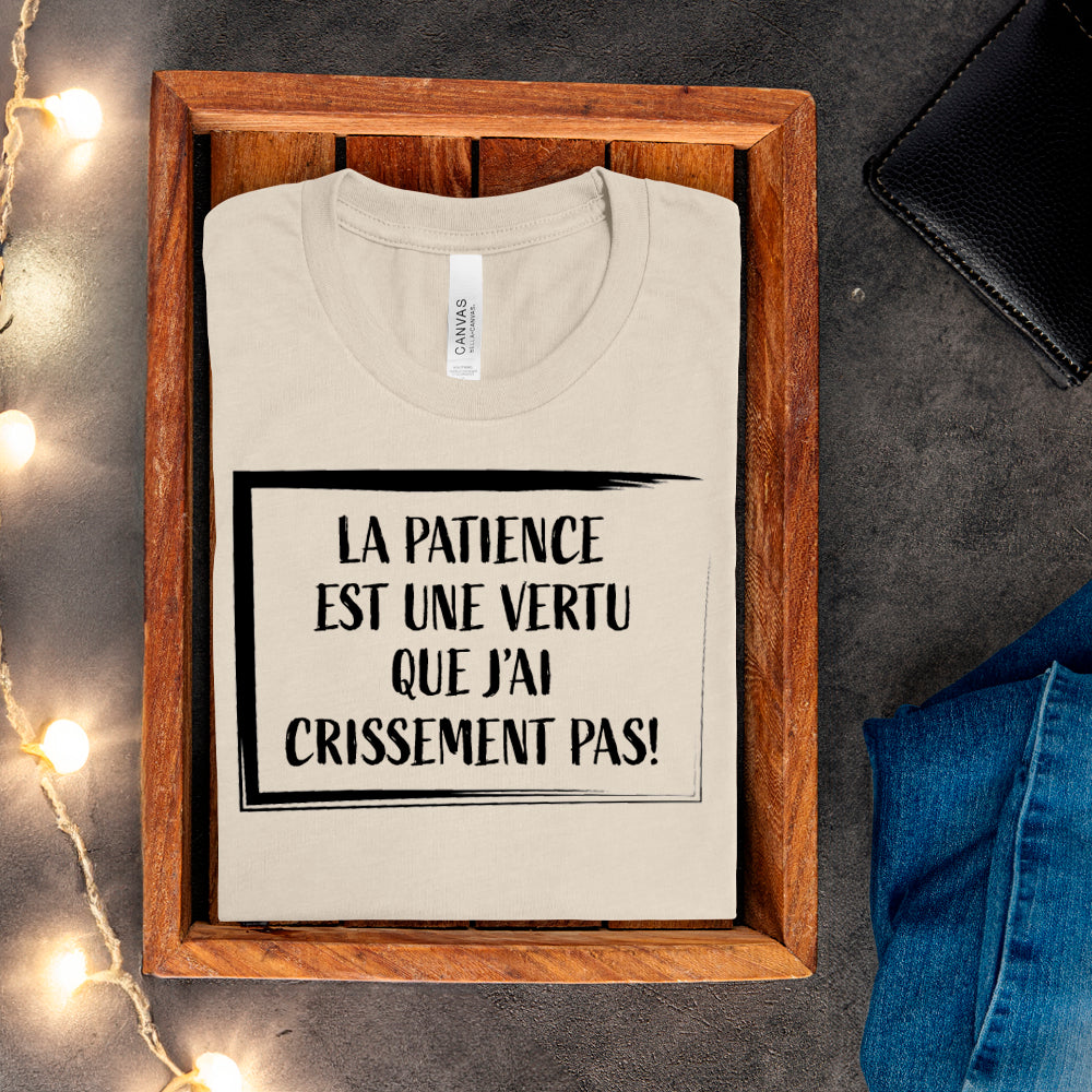 T-shirt - La patience est une vertu que j'ai crissement pas