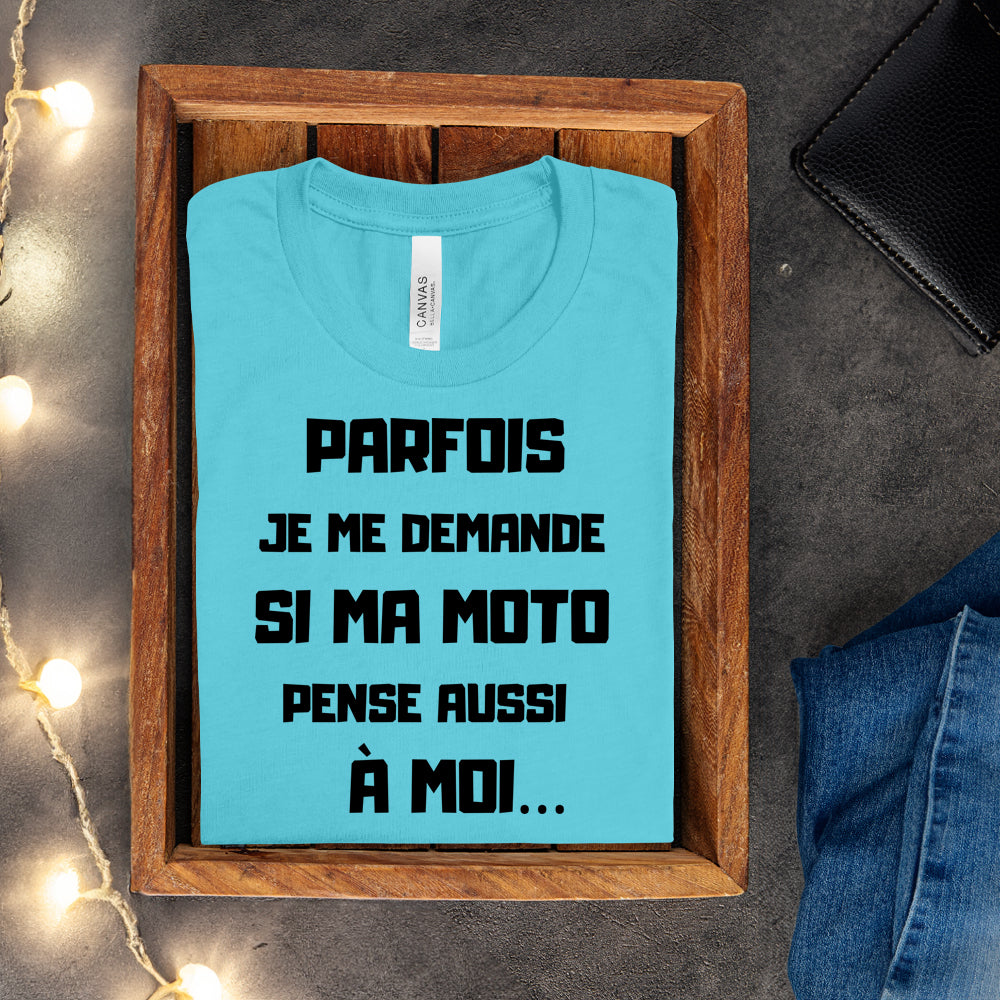 T-shirt - Parfois je me demande si ma moto pense aussi à moi