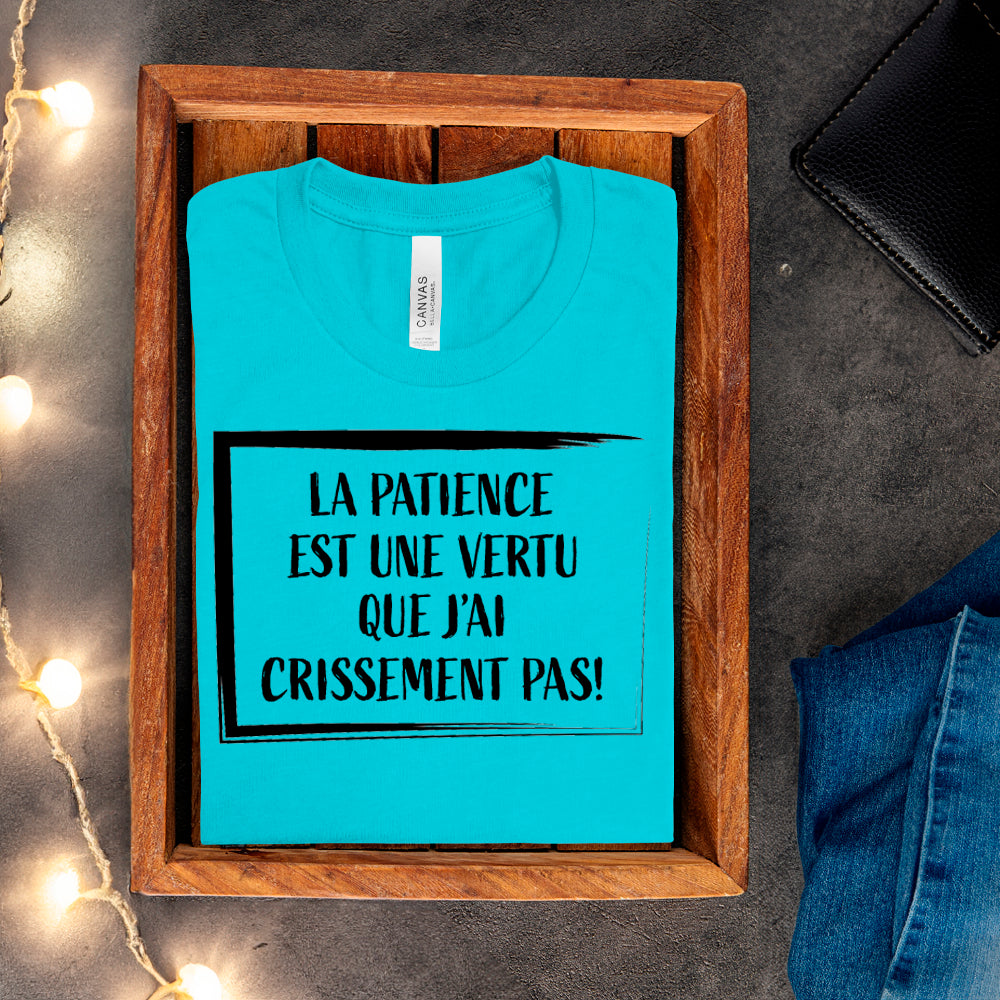 T-shirt - La patience est une vertu que j'ai crissement pas
