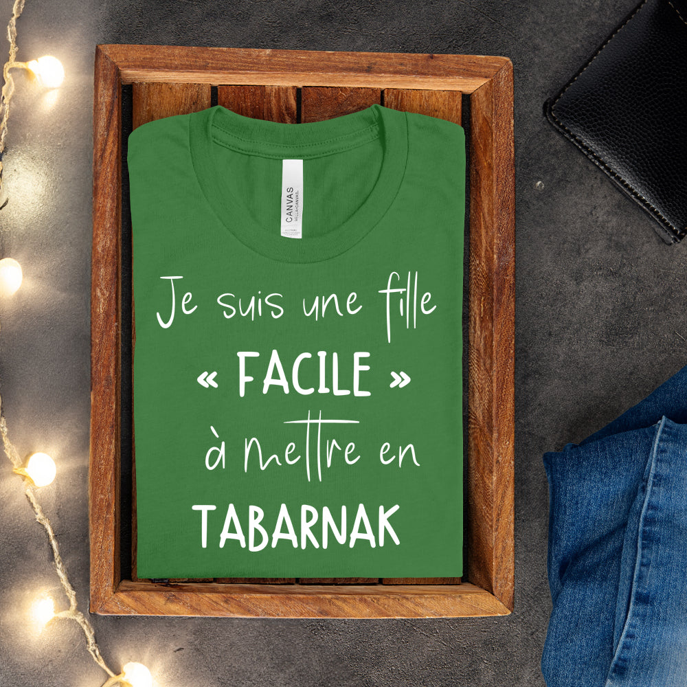 T-shirt - Je suis une fille facile à mettre en tabarnak