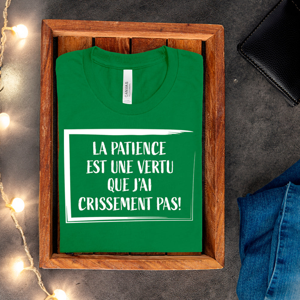 T-shirt - La patience est une vertu que j'ai crissement pas