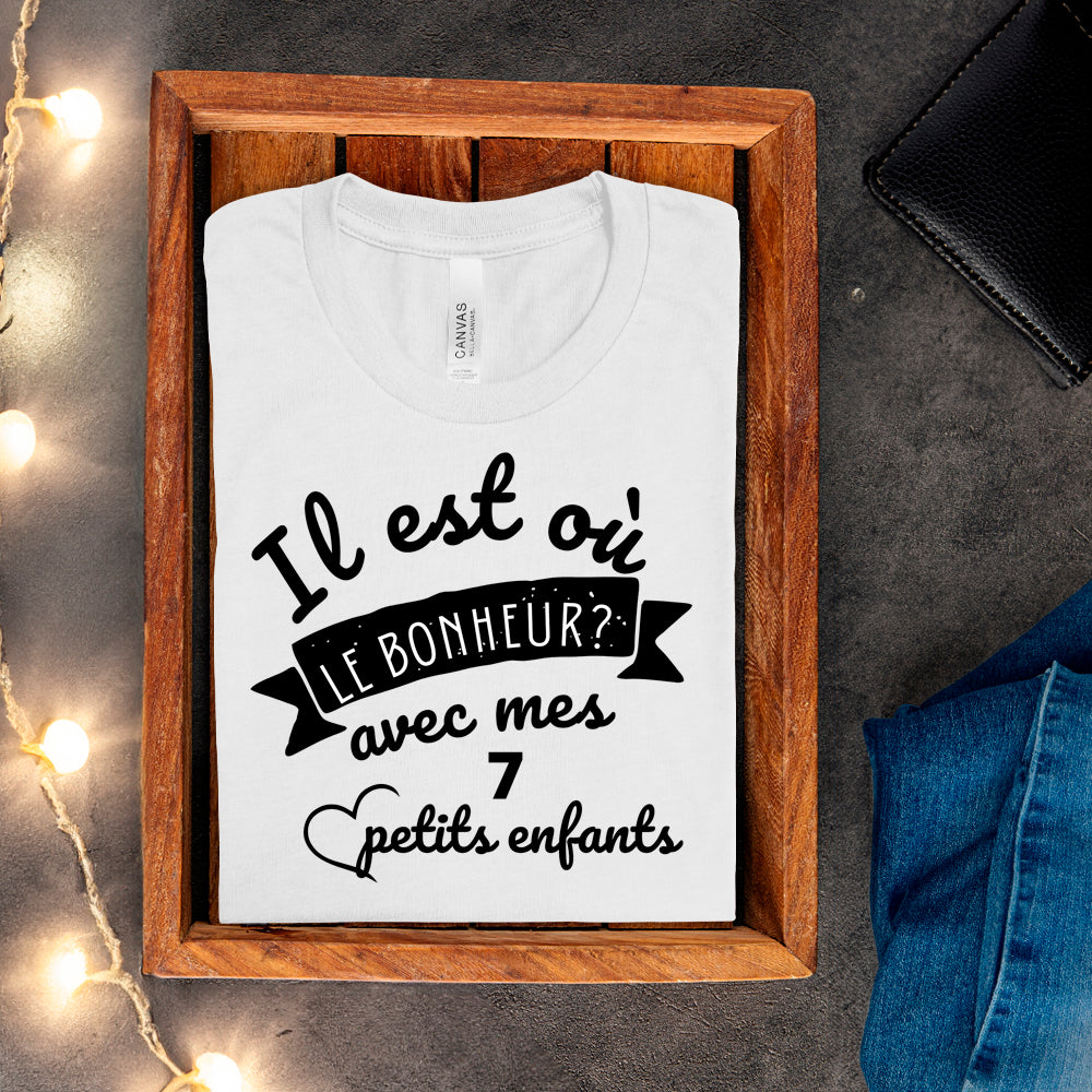 T-Shirt - Il est où le bonheur? Avec mes petits enfants - À personnaliser