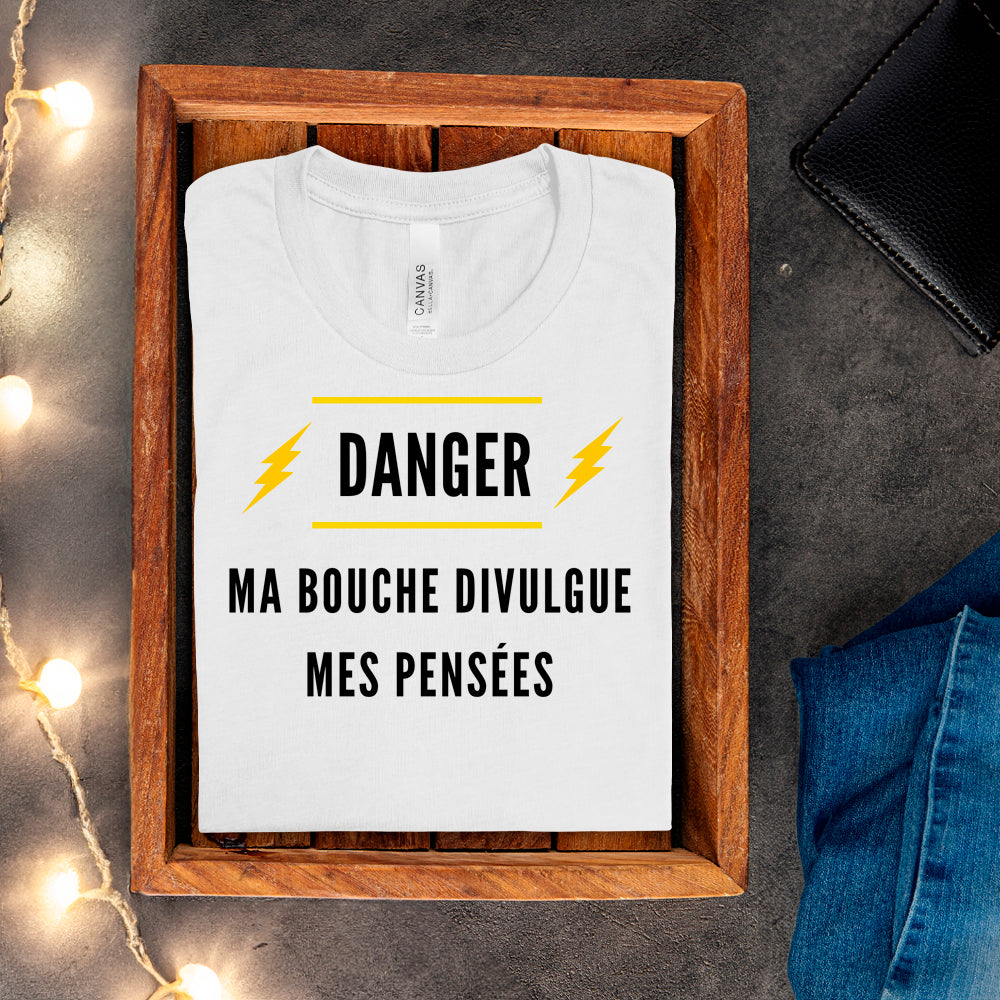 T-shirt - Danger. Ma bouche divulgue mes pensées