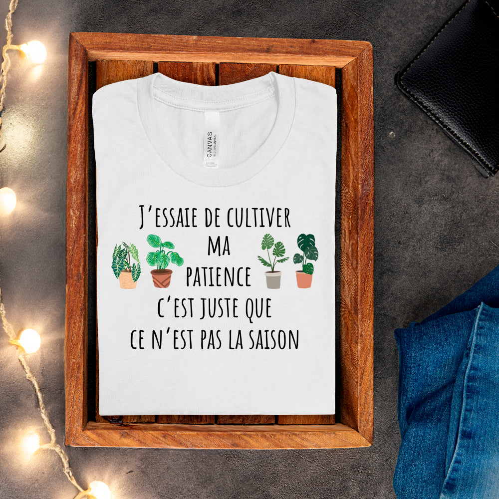 T-Shirt - J'essaie de cultiver ma patience