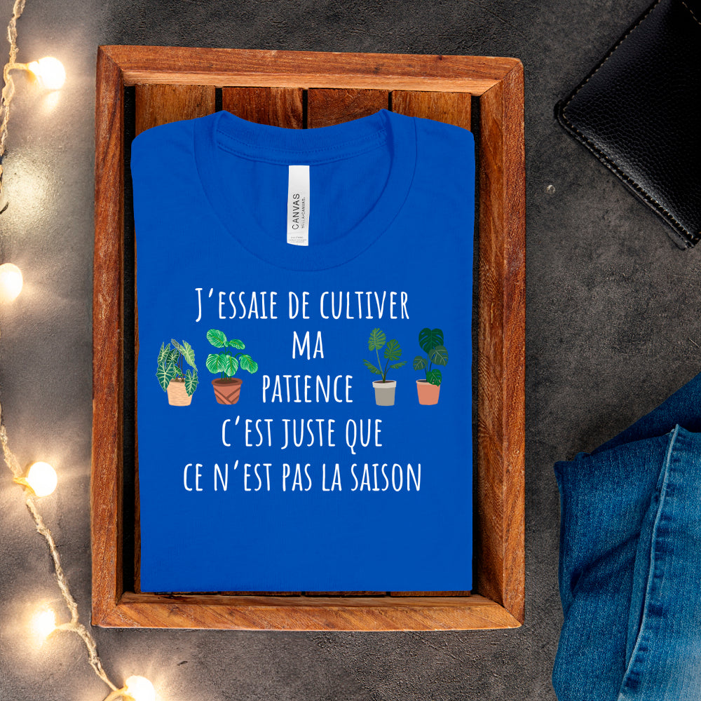 T-Shirt - J'essaie de cultiver ma patience