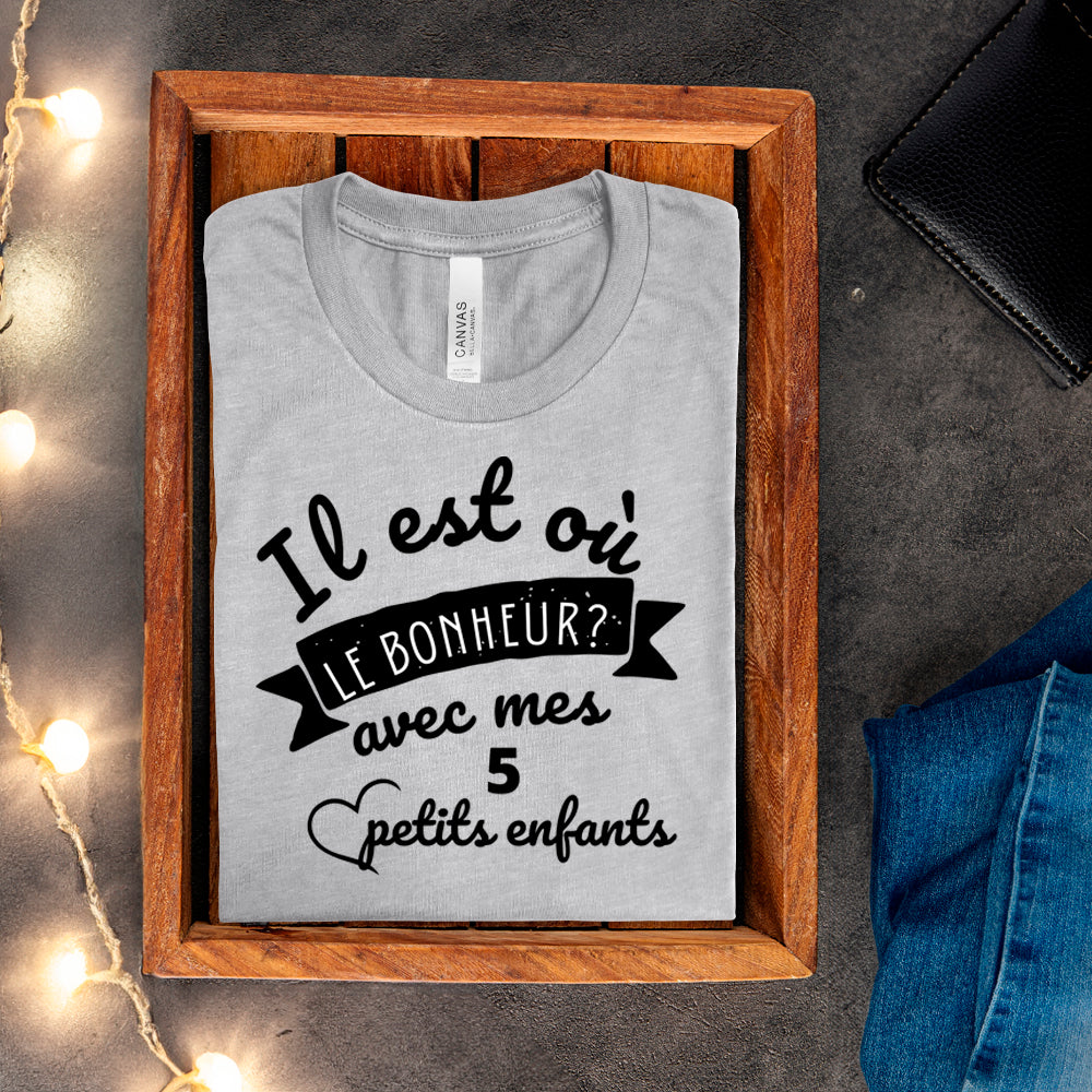 T-Shirt - Il est où le bonheur? Avec mes petits enfants - À personnaliser