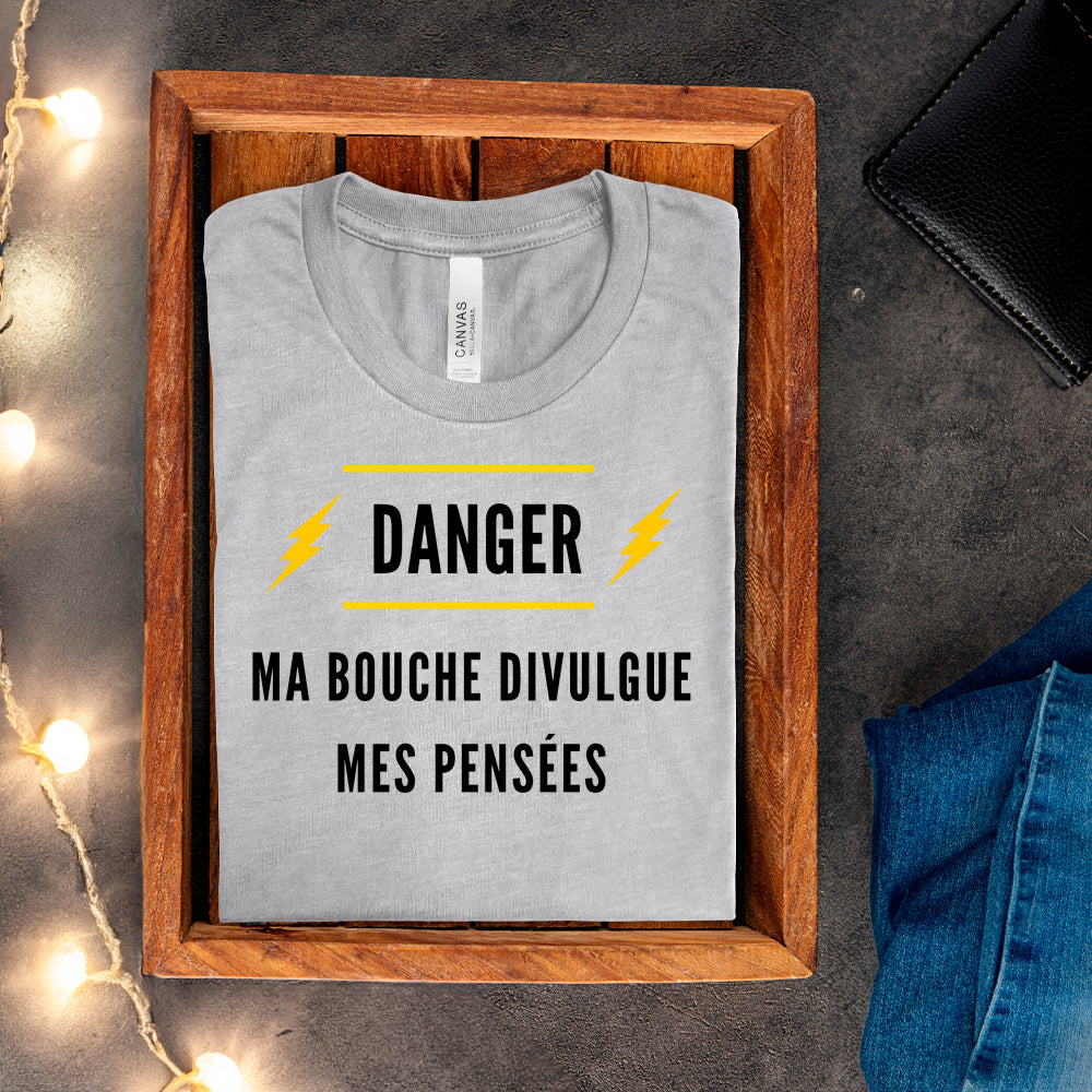T-shirt - Danger. Ma bouche divulgue mes pensées