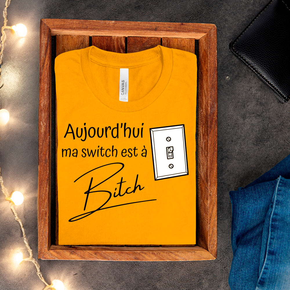T-shirt - Aujourd'hui ma switch est à bitch