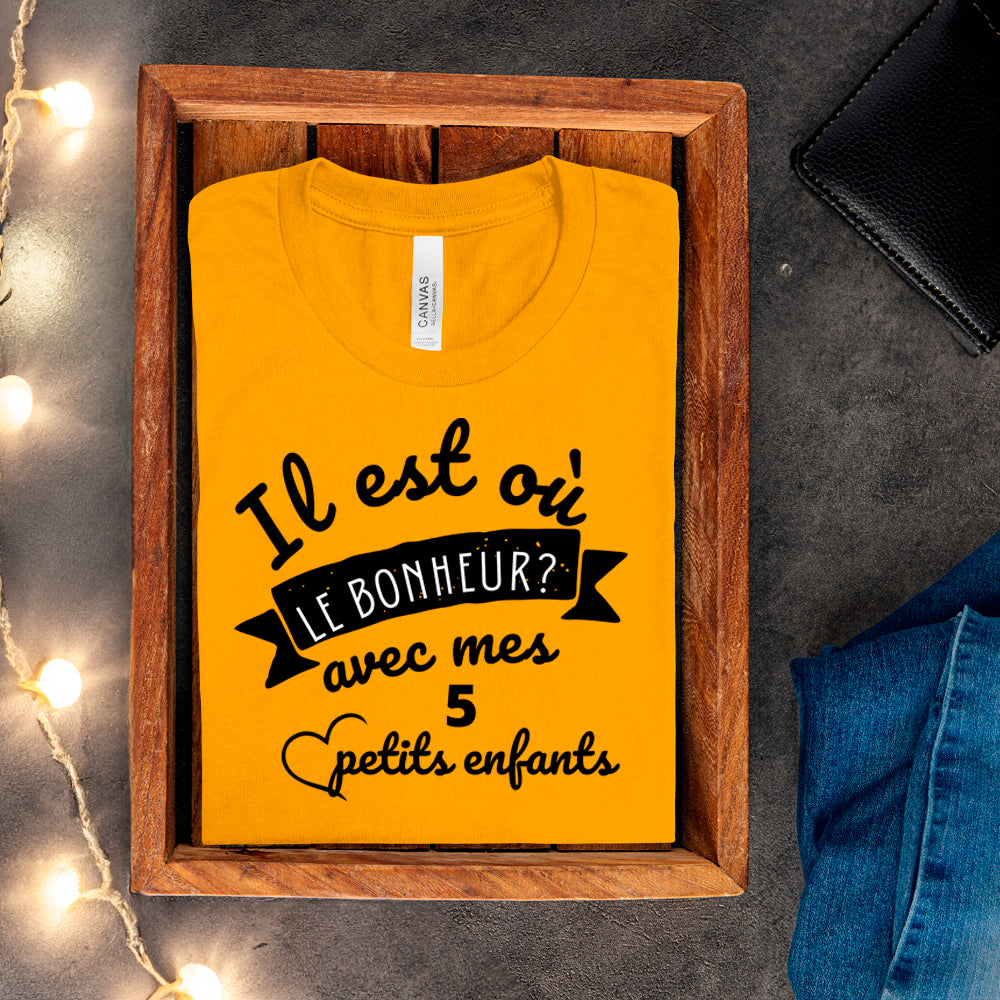 T-Shirt - Il est où le bonheur? Avec mes petits enfants - À personnaliser