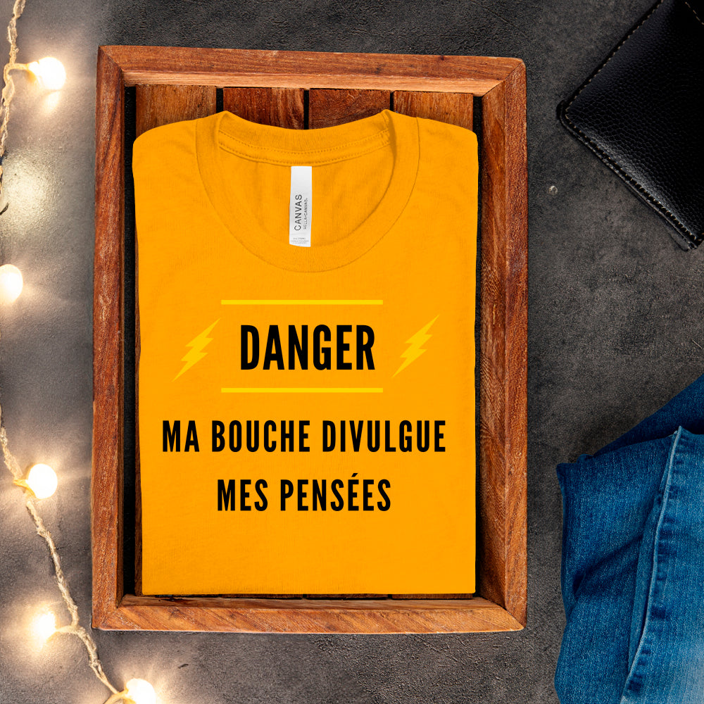 T-shirt - Danger. Ma bouche divulgue mes pensées