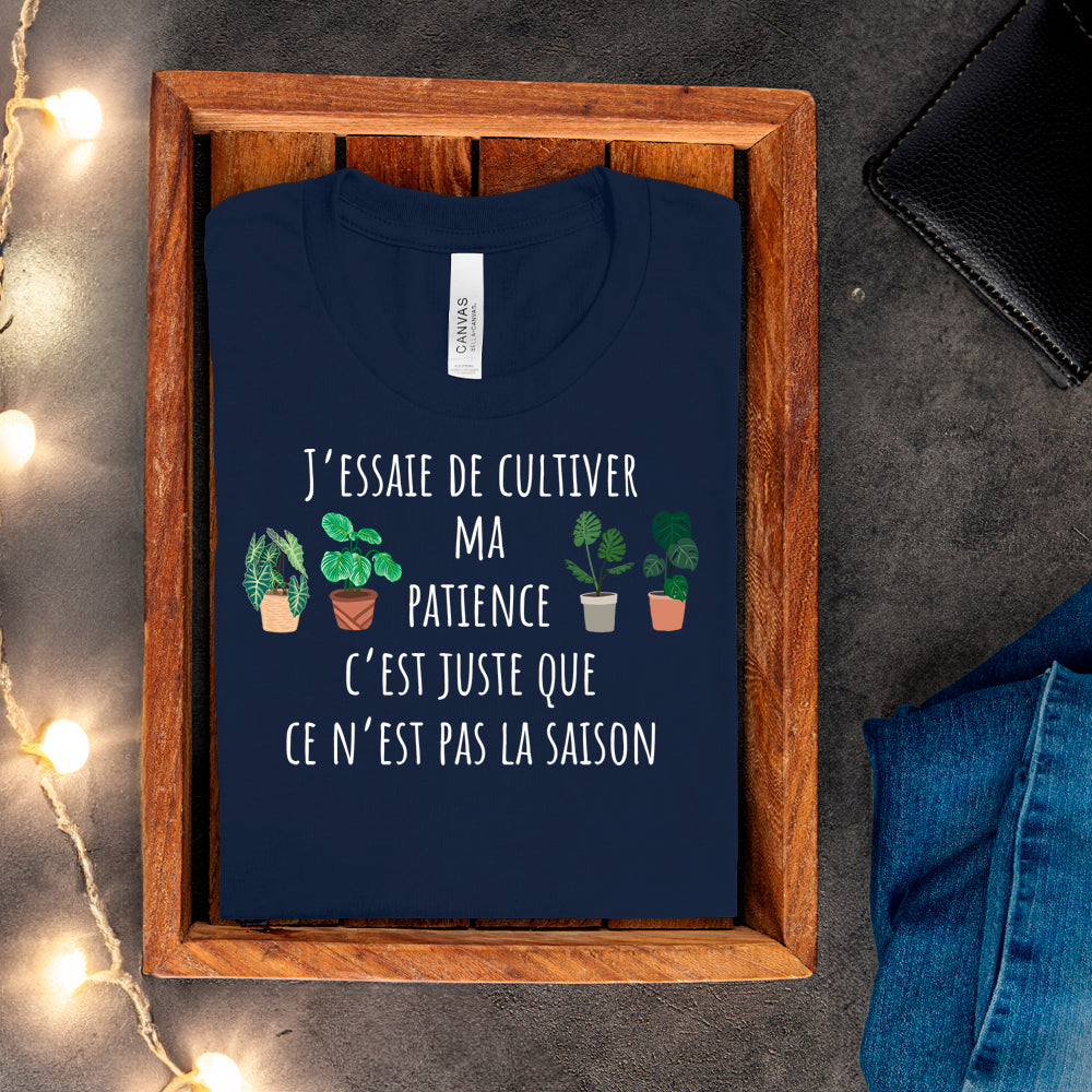 T-Shirt - J'essaie de cultiver ma patience