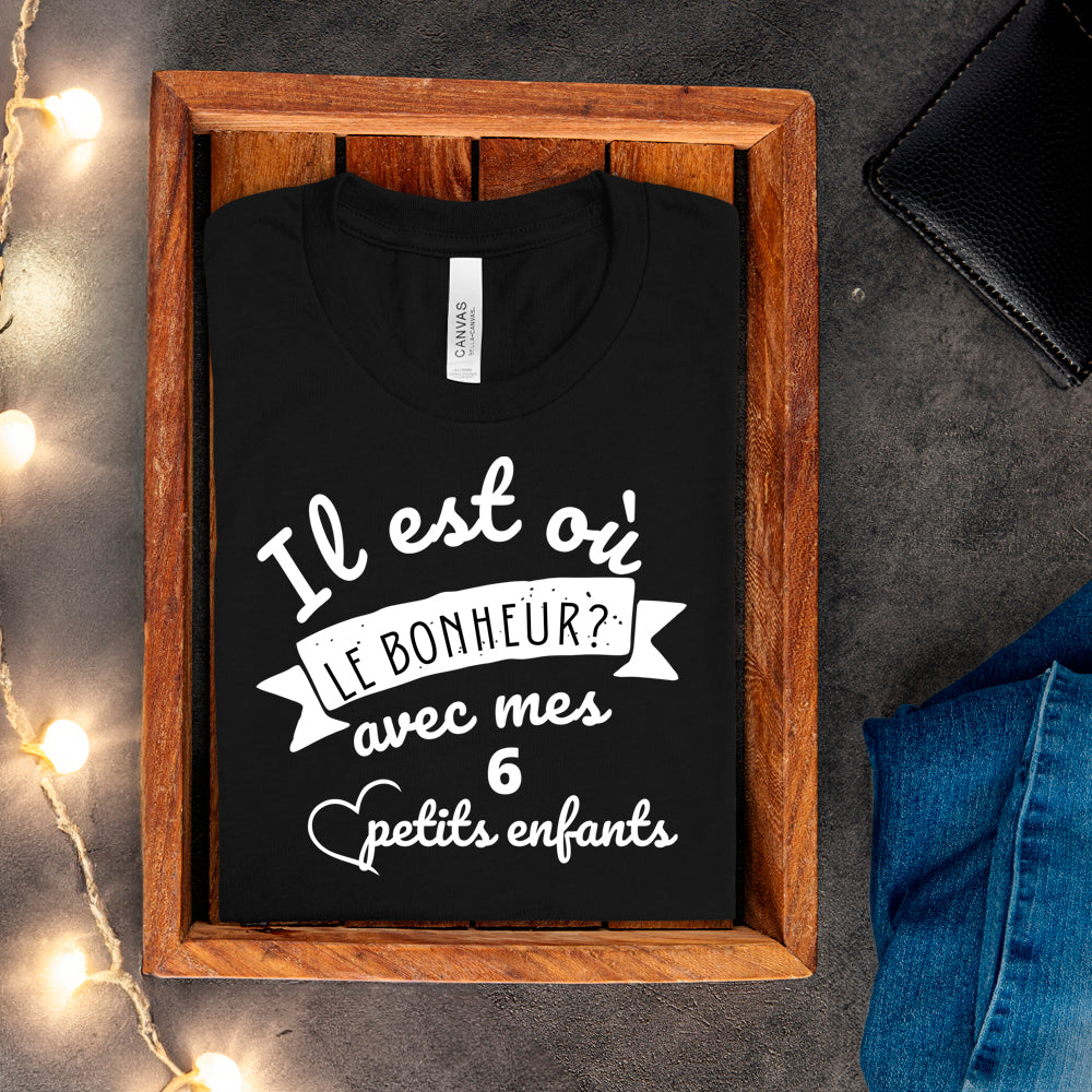 T-Shirt - Il est où le bonheur? Avec mes petits enfants - À personnaliser