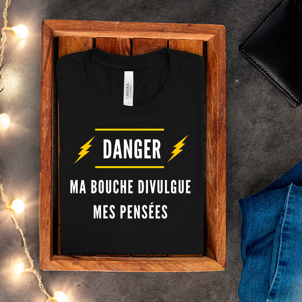 T-shirt - Danger. Ma bouche divulgue mes pensées
