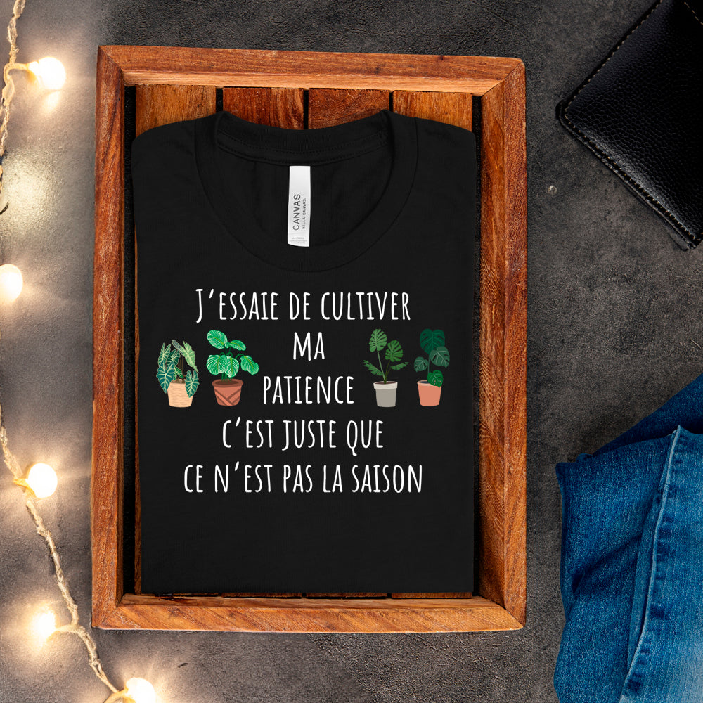 T-Shirt - J'essaie de cultiver ma patience