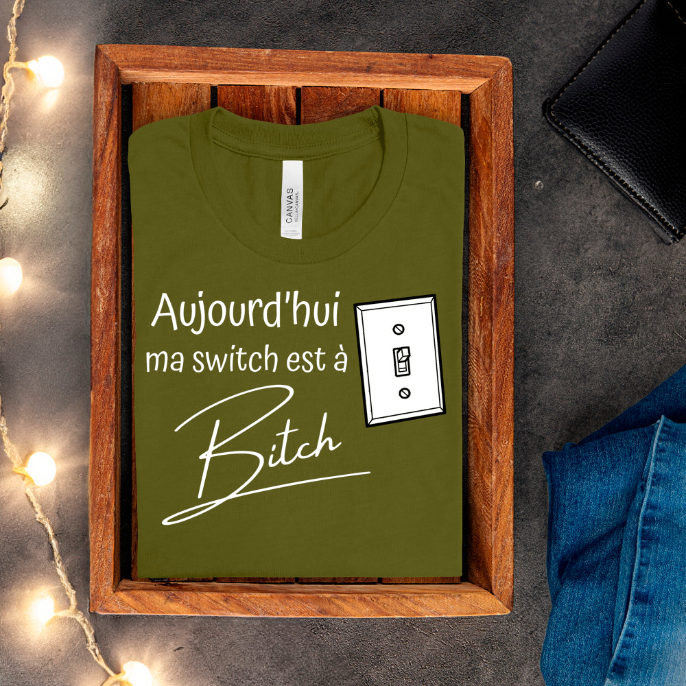 T-shirt - Aujourd'hui ma switch est à bitch