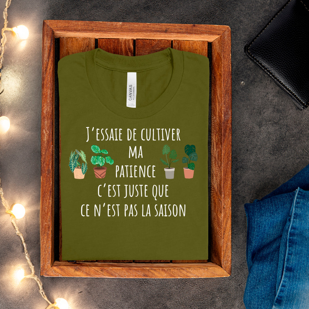 T-Shirt - J'essaie de cultiver ma patience