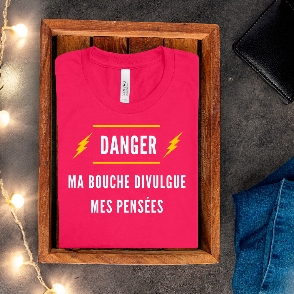 T-shirt - Danger. Ma bouche divulgue mes pensées