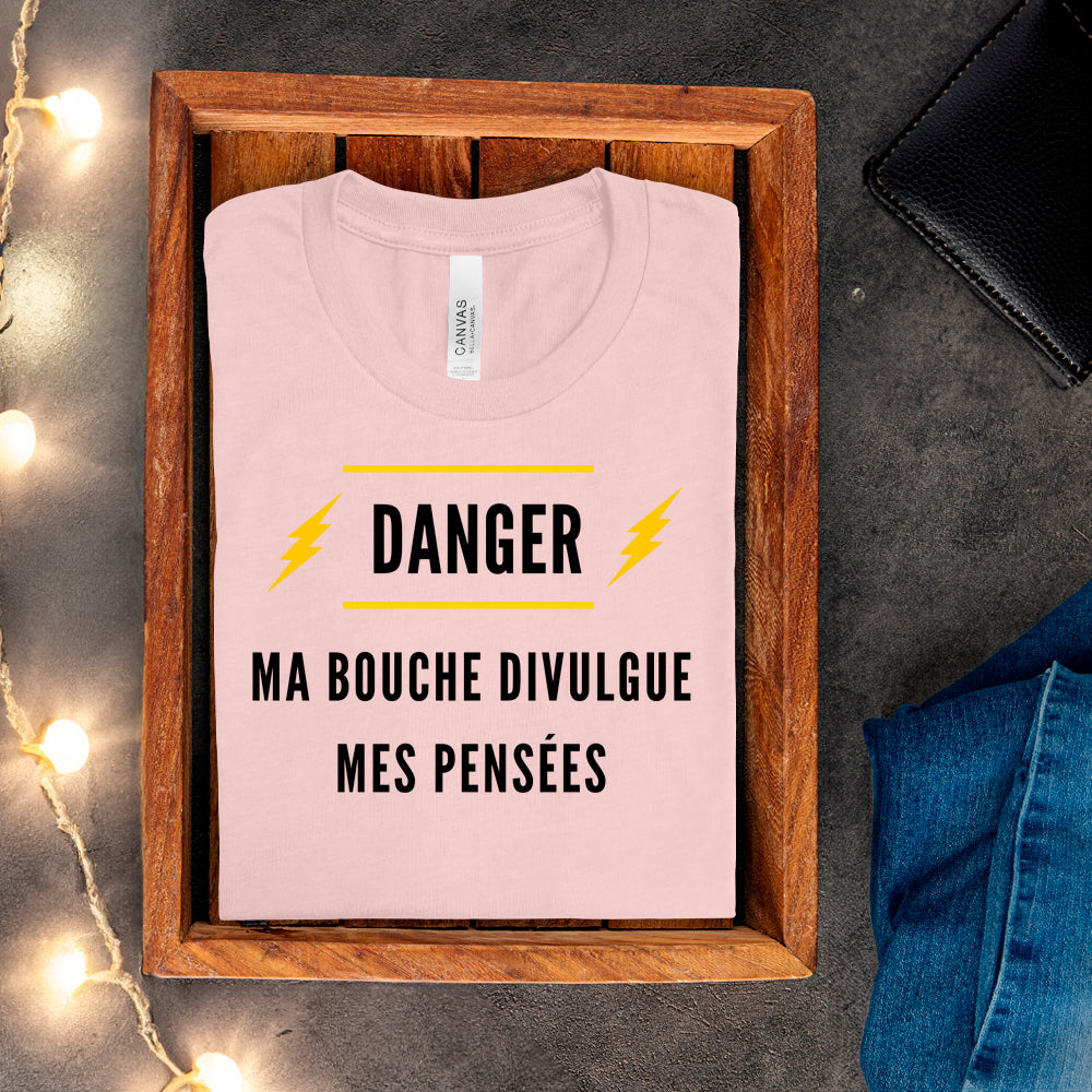T-shirt - Danger. Ma bouche divulgue mes pensées
