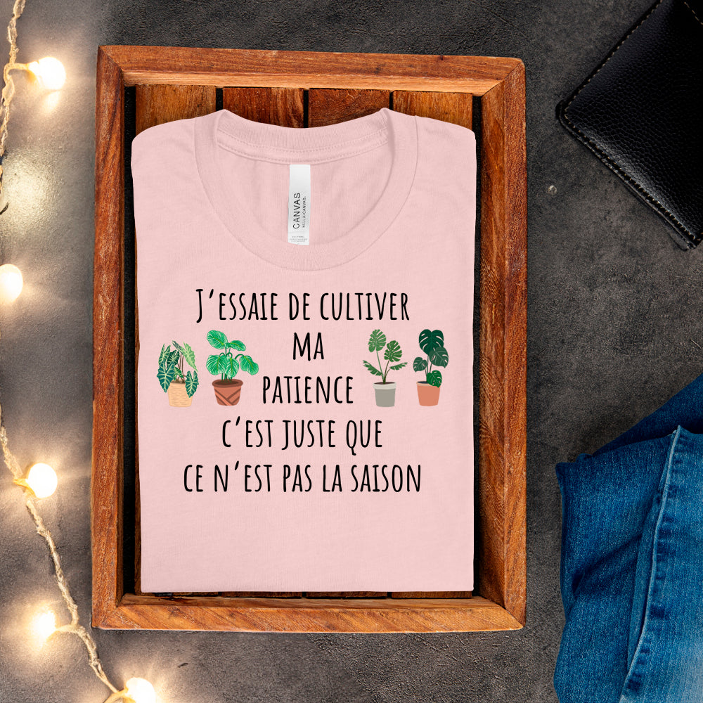 T-Shirt - J'essaie de cultiver ma patience