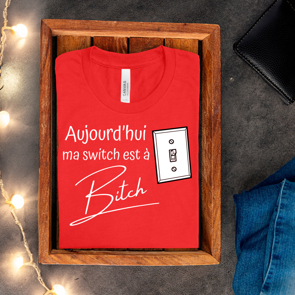 T-shirt - Aujourd'hui ma switch est à bitch