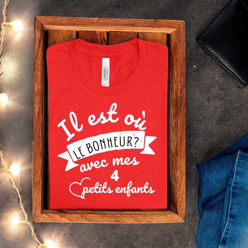 T-Shirt - Il est où le bonheur? Avec mes petits enfants - À personnaliser